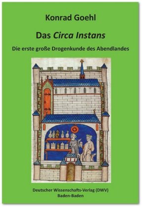 Das 'Circa Instans'. Die erste große Drogenkunde des Abendlandes