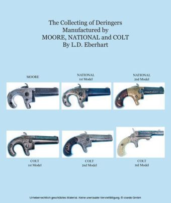 The Collecting Of Deringers: Manufactured By Moore, National And Colt