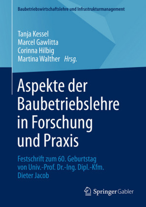 Aspekte der Baubetriebslehre in Forschung und Praxis