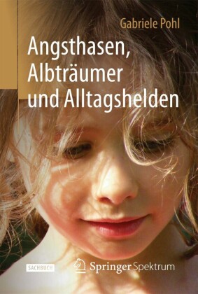 Angsthasen, Albträumer und Alltagshelden