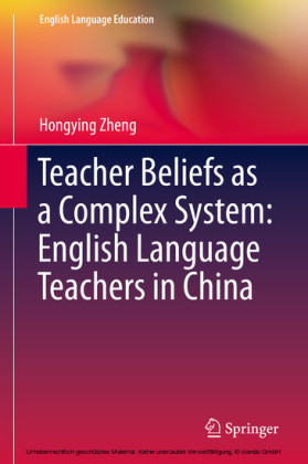 Teacher Beliefs as a Complex System: English Language Teachers in China