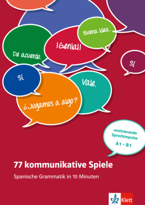 77 kommunikative Spiele: Spanische Grammatik in 10 Minuten