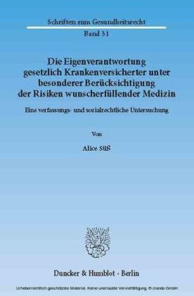 Die Eigenverantwortung gesetzlich Krankenversicherter unter besonderer Berücksichtigung der Risiken wunscherfüllender Medizin.