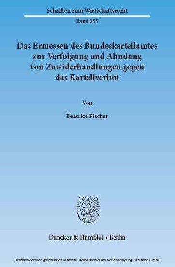 Das Ermessen des Bundeskartellamtes zur Verfolgung und Ahndung von Zuwiderhandlungen gegen das Kartellverbot. main product photo