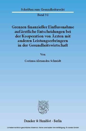 Grenzen finanzieller Einflussnahme auf ärztliche Entscheidungen bei der Kooperation von Ärzten mit anderen Leistungserbringern in der Gesundheitswirtschaft. main product photo