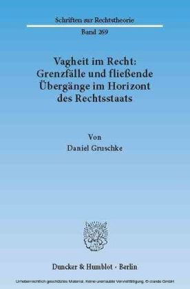 Vagheit im Recht: Grenzfälle und fließende Übergänge im Horizont des Rechtsstaats.