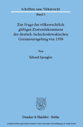 Zur Frage des völkerrechtlich gültigen Zustandekommens der deutsch-tschechoslowakischen Grenzneuregelung von 1938.