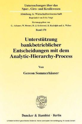 Unterstützung bankbetrieblicher Entscheidungen mit dem Analytic-Hierarchy-Process.