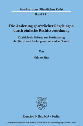 Änderung gesetzlicher Regelungen durch einfache Rechtsverordnung Zugleich ein Beitrag zur Bestimmung des Kernbereichs der gesetzgebenden Gewalt