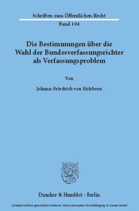 Die Bestimmungen über die Wahl der Bundesverfassungsrichter als Verfassungsproblem.