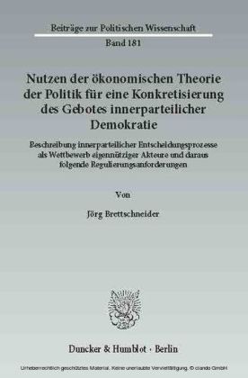 Nutzen der ökonomischen Theorie der Politik für eine Konkretisierung des Gebotes innerparteilicher Demokratie.