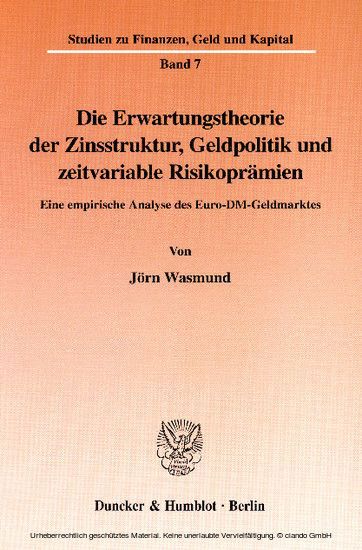 Die Erwartungstheorie der Zinsstruktur, Geldpolitik und zeitvariable Risikoprämien. main product photo