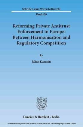 Reforming Private Antitrust Enforcement in Europe: Between Harmonisation and Regulatory Competition.