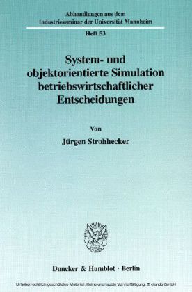 System- und objektorientierte Simulation betriebswirtschaftlicher Entscheidungen.