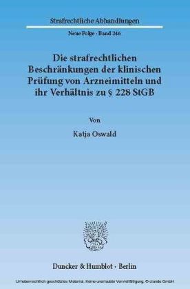 Die strafrechtlichen Beschränkungen der klinischen Prüfung von Arzneimitteln und ihr Verhältnis zu 228 StGB.