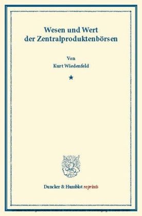 Wesen und Wert der Zentralproduktenbörsen.