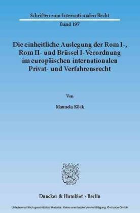 Die einheitliche Auslegung der Rom I-, Rom II- und Brüssel I-Verordnung im europäischen internationalen Privat- und Verfahrensrecht.
