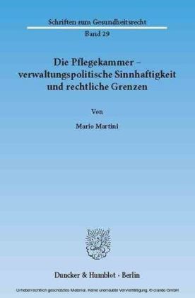 Die Pflegekammer - verwaltungspolitische Sinnhaftigkeit und rechtliche Grenzen.