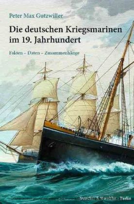 Die deutschen Kriegsmarinen im 19. Jahrhundert.