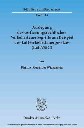 Auslegung des verfassungsrechtlichen Verkehrsteuerbegriffs am Beispiel des Luftverkehrsteuergesetzes (LuftVStG).