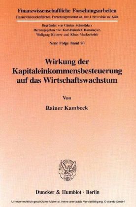 Wirkung der Kapitaleinkommensbesteuerung auf das Wirtschaftswachstum.