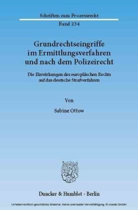 Grundrechtseingriffe im Ermittlungsverfahren und nach dem Polizeirecht.