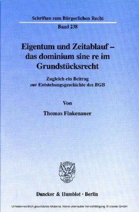 Eigentum und Zeitablauf - das dominium sine re im Grundstücksrecht.