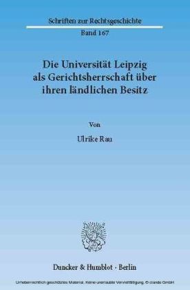 Die Universität Leipzig als Gerichtsherrschaft über ihren ländlichen Besitz.