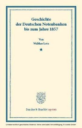 Geschichte der Deutschen Notenbanken bis zum Jahre 1857.