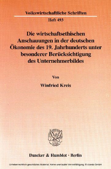 Die wirtschaftsethischen Anschauungen in der deutschen Ökonomie des 19. Jahrhunderts unter besonderer Berücksichtigung des Unternehmerbildes. main product photo