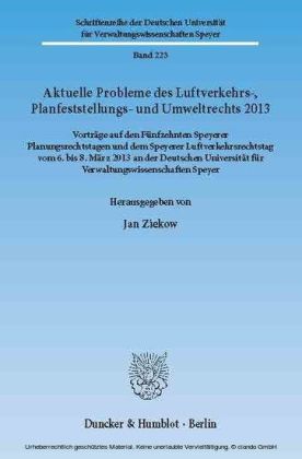 Aktuelle Probleme des Luftverkehrs-, Planfeststellungs- und Umweltrechts 2013.