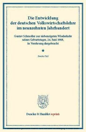 Die Entwicklung der deutschen Volkswirtschaftslehre im neunzehnten Jahrhundert.
