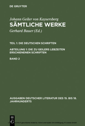 Johann Geiler von Kaysersberg: Sämtliche Werke. Tl 1: Die Deutschen Schriften. Tl 1/Abt. 1: Die zu Geilers Lebzeiten erschienenen Schriften. Band 2