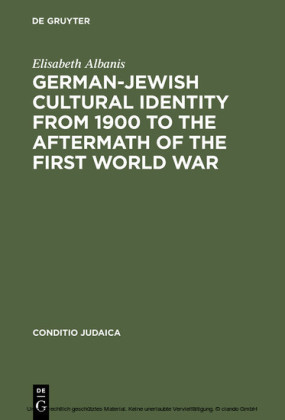 German-Jewish Cultural Identity from 1900 to the Aftermath of the First World War