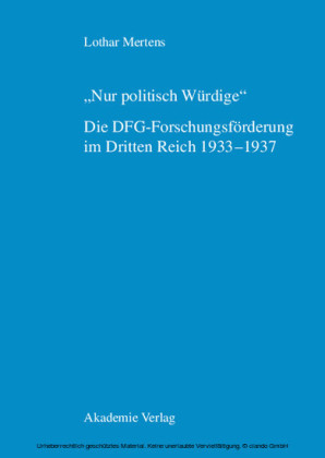 'Nur politisch Würdige'. Die DFG-Forschungsförderung im Dritten Reich 1933-1937