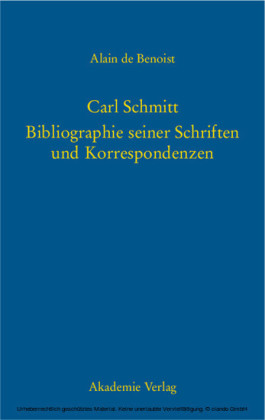 Carl Schmitt - Bibliographie seiner Schriften und Korrespondenzen