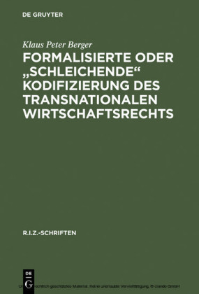 Formalisierte oder 'schleichende' Kodifizierung des transnationalen Wirtschaftsrechts
