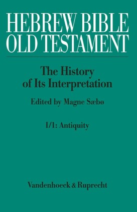Hebrew Bible / Old Testament. I: From the Beginnings to the Middle Ages (Until 1300). Part 1: Antiquity