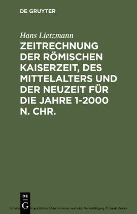 Zeitrechnung der römischen Kaiserzeit, des Mittelalters und der Neuzeit für die Jahre 1-2000 n. Chr.