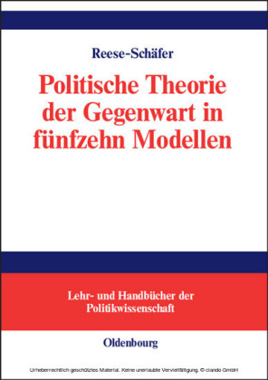 Politische Theorie der Gegenwart in fünfzehn Modellen