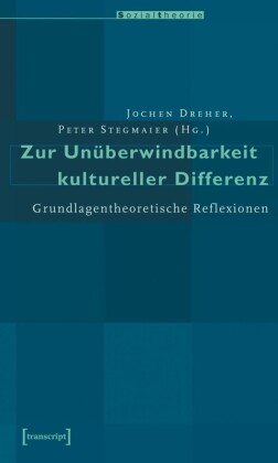 Zur Unüberwindbarkeit kultureller Differenz