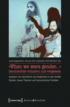 "When we were gender..." - Geschlechter erinnern und vergessen