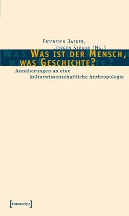 Was ist der Mensch, was Geschichte?