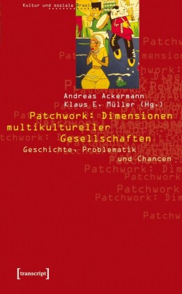 Patchwork: Dimensionen multikultureller Gesellschaften