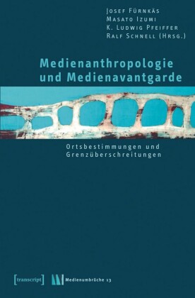 Medienanthropologie und Medienavantgarde