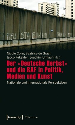 Der "Deutsche Herbst" und die RAF in Politik, Medien und Kunst