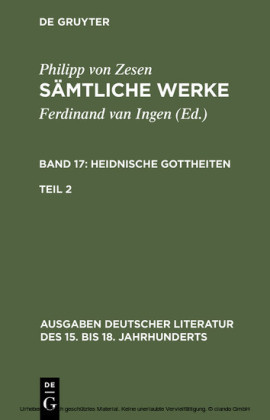 Philipp von Zesen: Sämtliche Werke. Bd 17: Heidnische Gottheiten. Bd 17/Tl 2