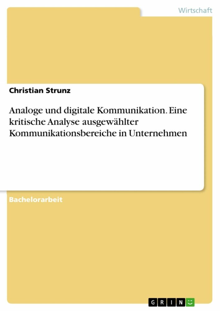 Analoge und digitale Kommunikation. Eine kritische Analyse ausgewählter Kommunikationsbereiche in Unternehmen main product photo