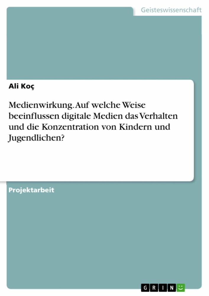 Medienwirkung. Auf welche Weise beeinflussen digitale Medien das Verhalten und die Konzentration von Kindern und Jugendlichen? main product photo