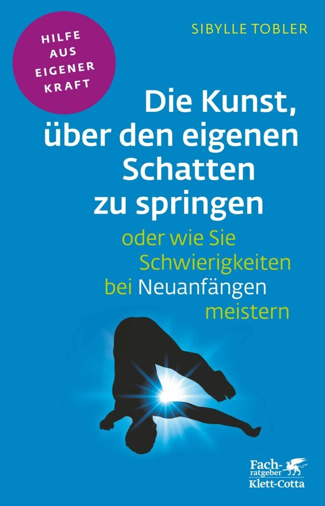 Die Kunst, über den eigenen Schatten zu springen oder wie Sie Schwierigkeiten bei Neuanfängen meistern (Fachratgeber Klett-Cotta, Bd.) main product photo